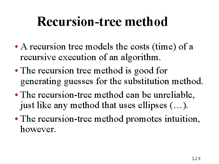 Recursion-tree method • A recursion tree models the costs (time) of a recursive execution