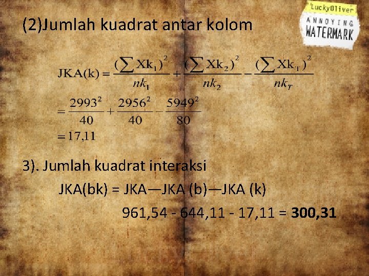 (2)Jumlah kuadrat antar kolom 3). Jumlah kuadrat interaksi JKA(bk) = JKA—JKA (b)—JKA (k) 961,