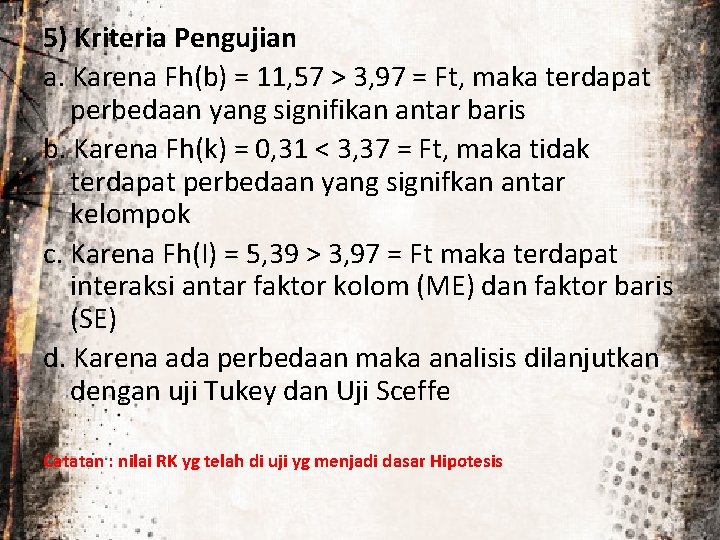 5) Kriteria Pengujian a. Karena Fh(b) = 11, 57 > 3, 97 = Ft,