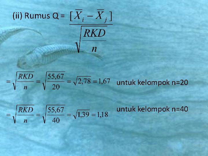 (ii) Rumus Q = untuk kelompok n=20 untuk kelompok n=40 