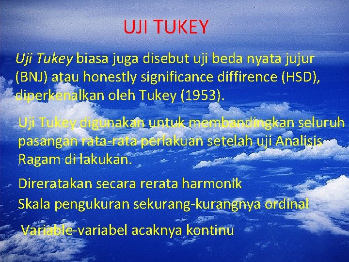 UJI TUKEY Uji Tukey biasa juga disebut uji beda nyata jujur (BNJ) atau honestly
