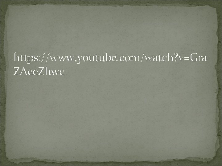 https: //www. youtube. com/watch? v=Gra ZAee. Zhwc 