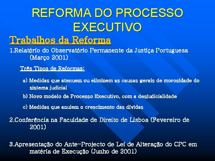 REFORMA DO PROCESSO EXECUTIVO Trabalhos da Reforma 1. Relatório do Observatório Permanente da Justiça