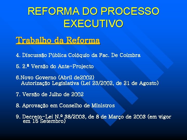 REFORMA DO PROCESSO EXECUTIVO Trabalho da Reforma 4. Discussão Pública Colóquio da Fac. De