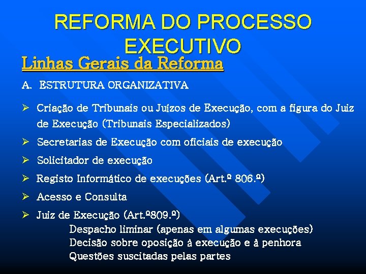 REFORMA DO PROCESSO EXECUTIVO Linhas Gerais da Reforma A. ESTRUTURA ORGANIZATIVA Ø Criação de