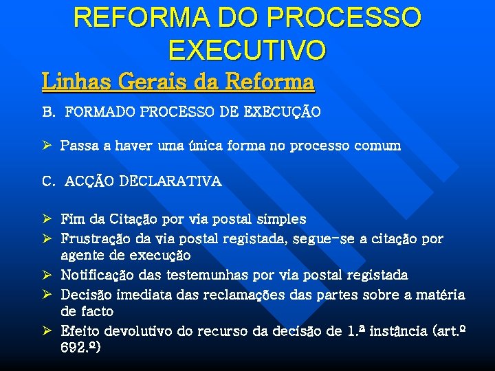 REFORMA DO PROCESSO EXECUTIVO Linhas Gerais da Reforma B. FORMADO PROCESSO DE EXECUÇÃO Ø