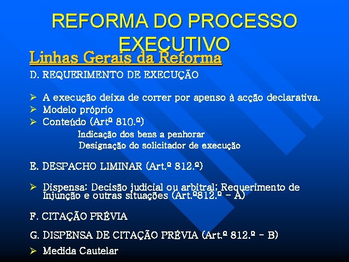REFORMA DO PROCESSO EXECUTIVO Linhas Gerais da Reforma D. REQUERIMENTO DE EXECUÇÃO Ø A