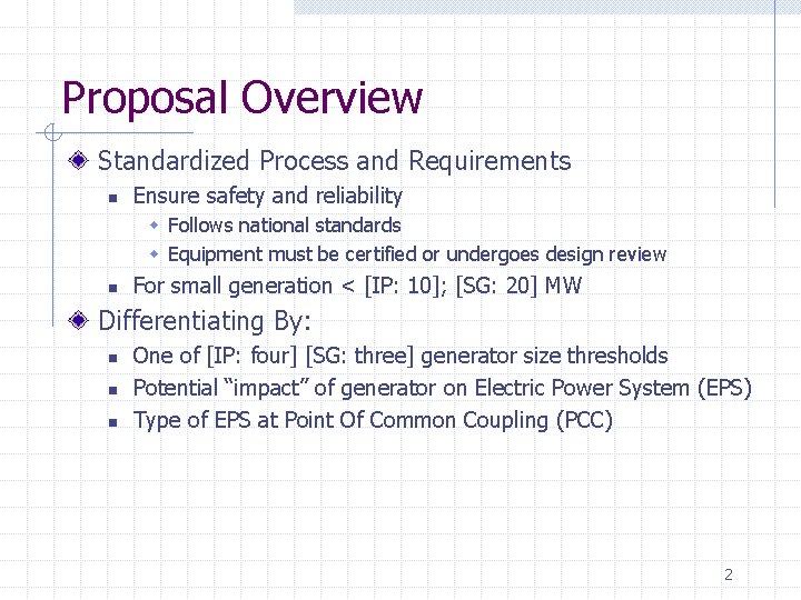 Proposal Overview Standardized Process and Requirements n Ensure safety and reliability w Follows national