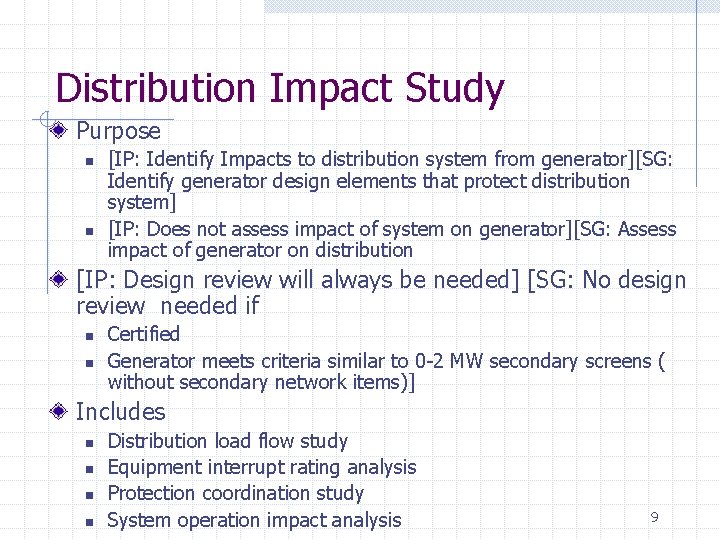 Distribution Impact Study Purpose n n [IP: Identify Impacts to distribution system from generator][SG: