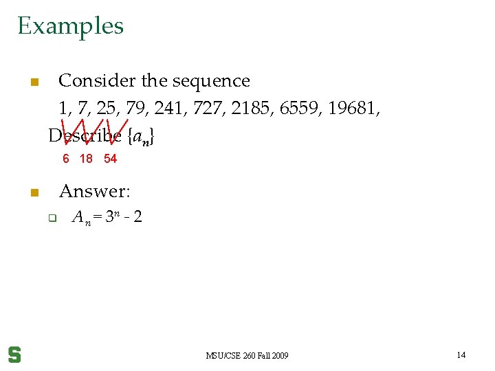 Examples n Consider the sequence 1, 7, 25, 79, 241, 727, 2185, 6559, 19681,