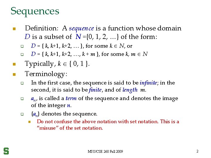 Sequences Definition: A sequence is a function whose domain D is a subset of