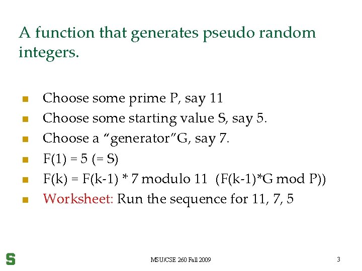 A function that generates pseudo random integers. n n n Choose some prime P,