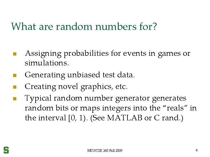 What are random numbers for? n n Assigning probabilities for events in games or