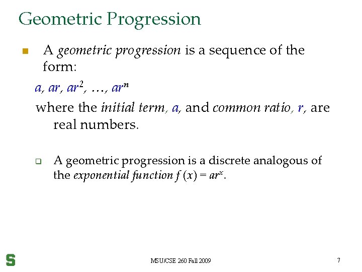 Geometric Progression n A geometric progression is a sequence of the form: a, ar