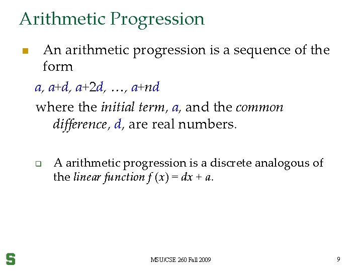 Arithmetic Progression n An arithmetic progression is a sequence of the form a, a+d,