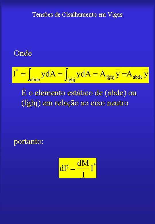 Tensões de Cisalhamento em Vigas Onde É o elemento estático de (abde) ou (fghj)