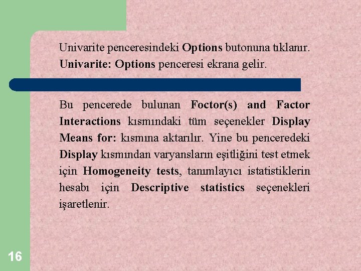 Univarite penceresindeki Options butonuna tıklanır. Univarite: Options penceresi ekrana gelir. Bu pencerede bulunan Foctor(s)