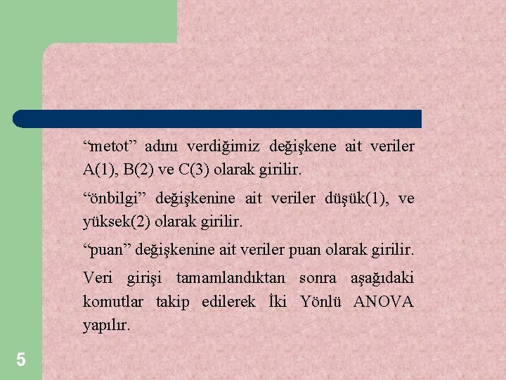 “metot” adını verdiğimiz değişkene ait veriler A(1), B(2) ve C(3) olarak girilir. “önbilgi” değişkenine