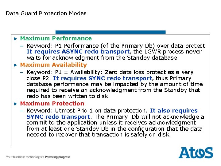 Data Guard Protection Modes ▶ Maximum Performance – Keyword: P 1 Performance (of the
