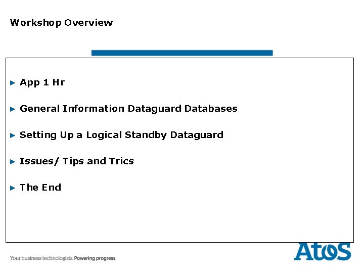 Workshop Overview ▶ App 1 Hr ▶ General Information Dataguard Databases ▶ Setting Up