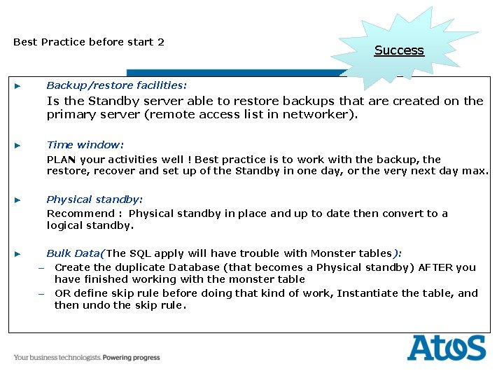 Best Practice before start 2 ▶ Success Backup/restore facilities: Is the Standby server able