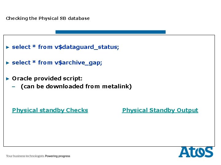 Checking the Physical SB database ▶ select * from v$dataguard_status; ▶ select * from