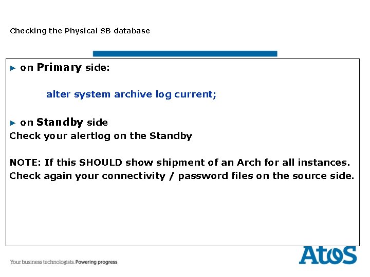 Checking the Physical SB database ▶ on Primary side: alter system archive log current;
