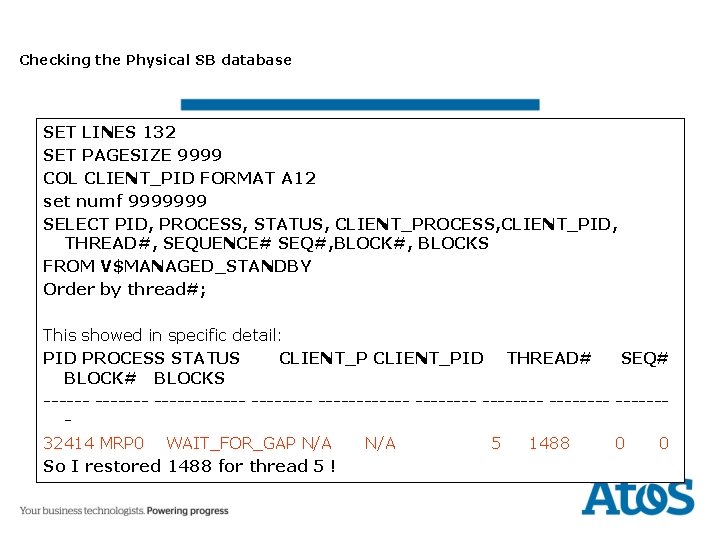 Checking the Physical SB database SET LINES 132 SET PAGESIZE 9999 COL CLIENT_PID FORMAT