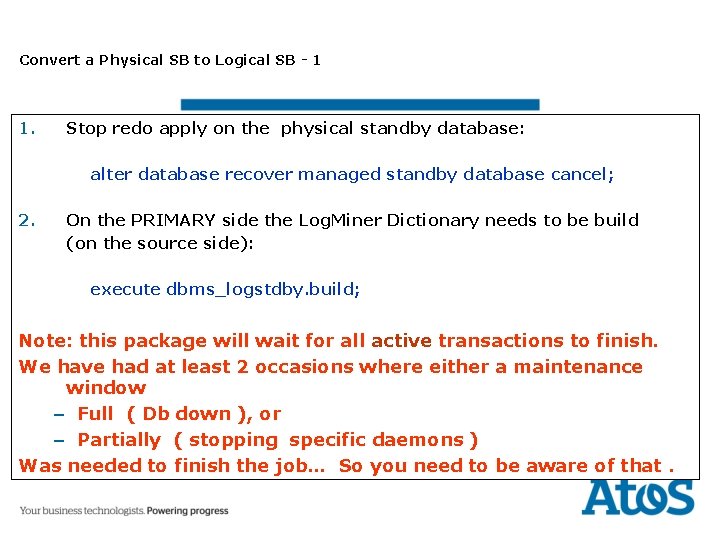 Convert a Physical SB to Logical SB - 1 1. Stop redo apply on