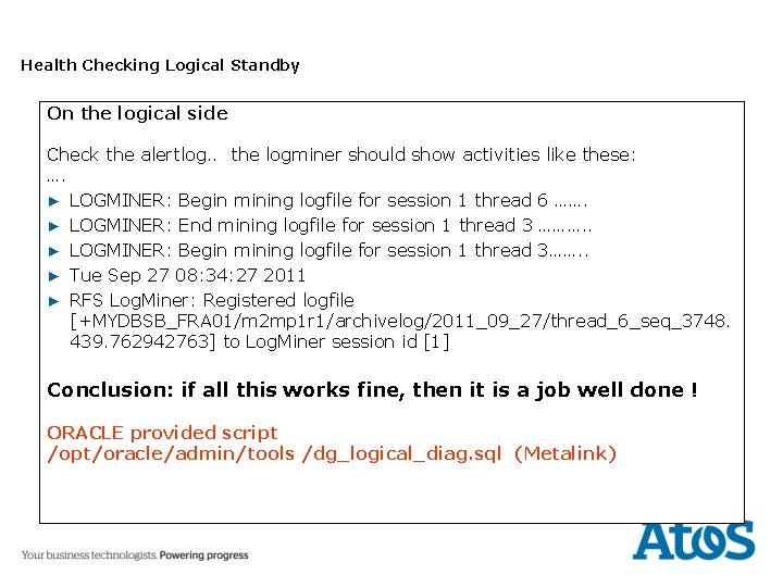 Health Checking Logical Standby On the logical side Check the alertlog. . the logminer