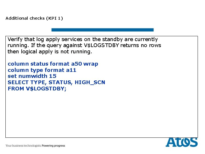 Additional checks (KPI 1) Verify that log apply services on the standby are currently