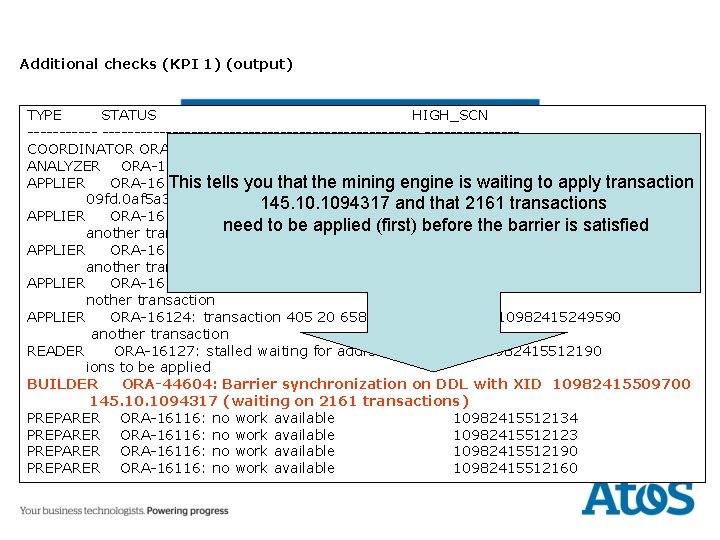 Additional checks (KPI 1) (output) TYPE STATUS HIGH_SCN -------------------------------COORDINATOR ORA-16116: no work available 10982415246160