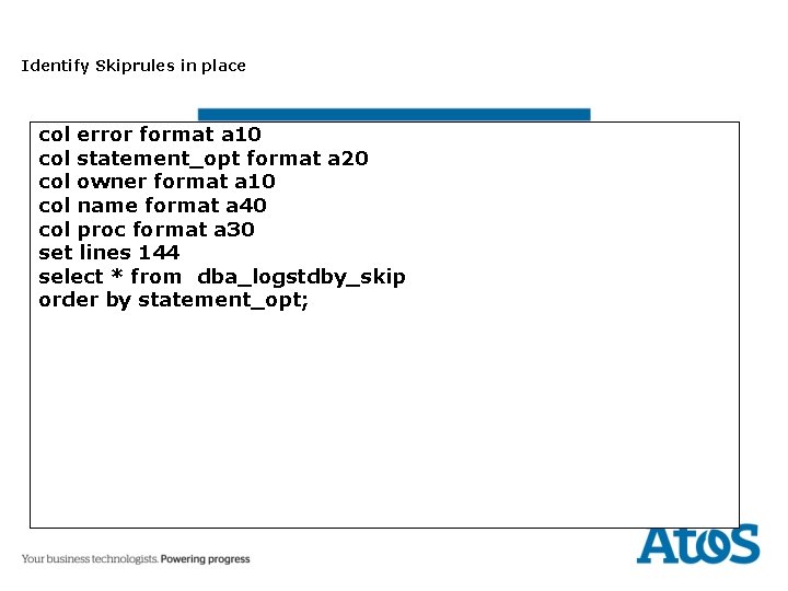 Identify Skiprules in place col error format a 10 col statement_opt format a 20