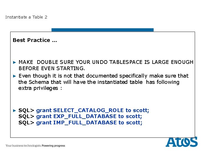 Instantiate a Table 2 Best Practice … ▶ MAKE DOUBLE SURE YOUR UNDO TABLESPACE