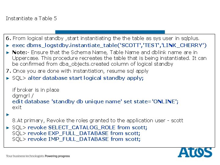 Instantiate a Table 5 6. From logical standby , start instantiating the table as