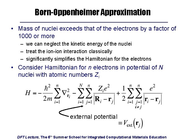 Born-Oppenheimer Approximation • Mass of nuclei exceeds that of the electrons by a factor