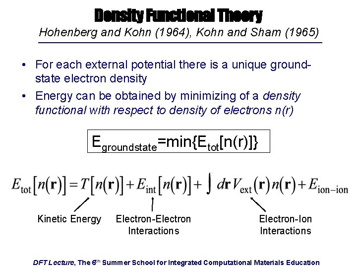 Density Functional Theory Hohenberg and Kohn (1964), Kohn and Sham (1965) • For each