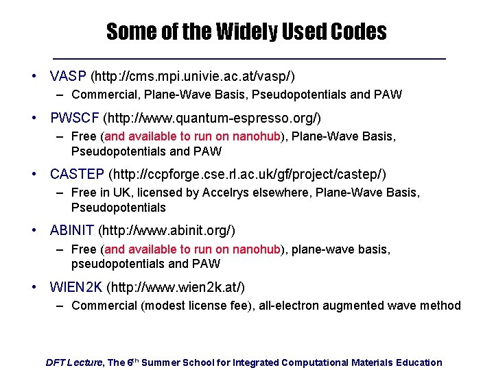 Some of the Widely Used Codes • VASP (http: //cms. mpi. univie. ac. at/vasp/)