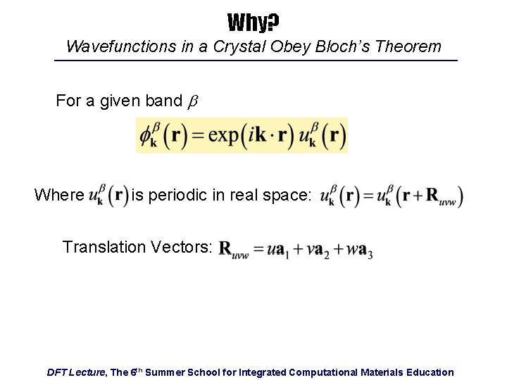 Why? Wavefunctions in a Crystal Obey Bloch’s Theorem For a given band b Where