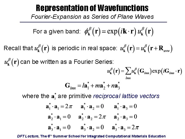 Representation of Wavefunctions Fourier-Expansion as Series of Plane Waves For a given band: Recall