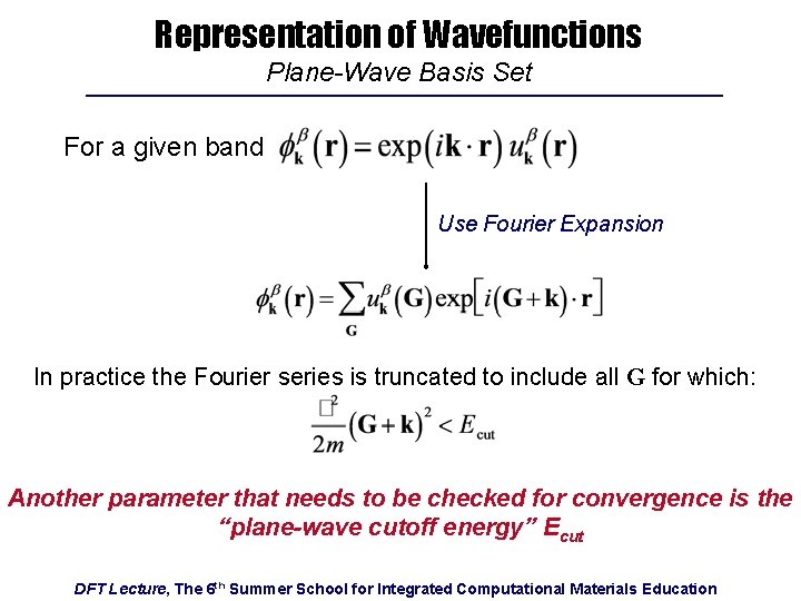 Representation of Wavefunctions Plane-Wave Basis Set For a given band Use Fourier Expansion In