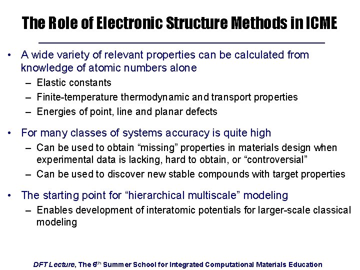 The Role of Electronic Structure Methods in ICME • A wide variety of relevant