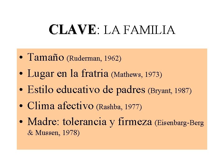 CLAVE: CLAVE LA FAMILIA • • • Tamaño (Ruderman, 1962) Lugar en la fratria