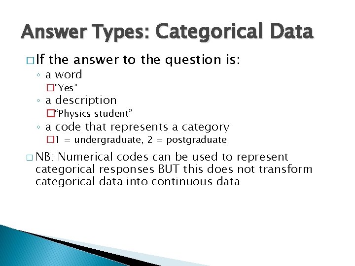 Answer Types: Categorical Data � If the answer to the question is: ◦ a