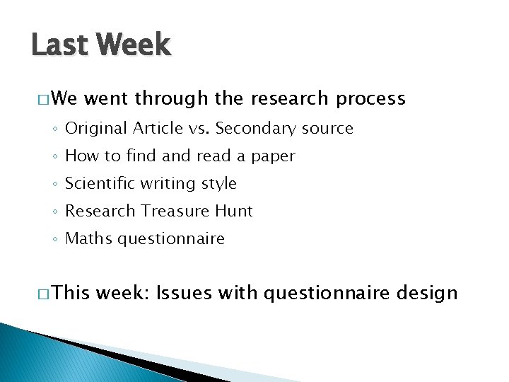 Last Week � We went through the research process ◦ Original Article vs. Secondary