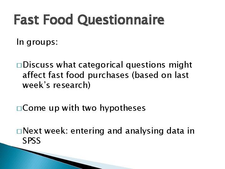 Fast Food Questionnaire In groups: � Discuss what categorical questions might affect fast food