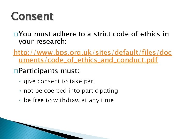 Consent � You must adhere to a strict code of ethics in your research: