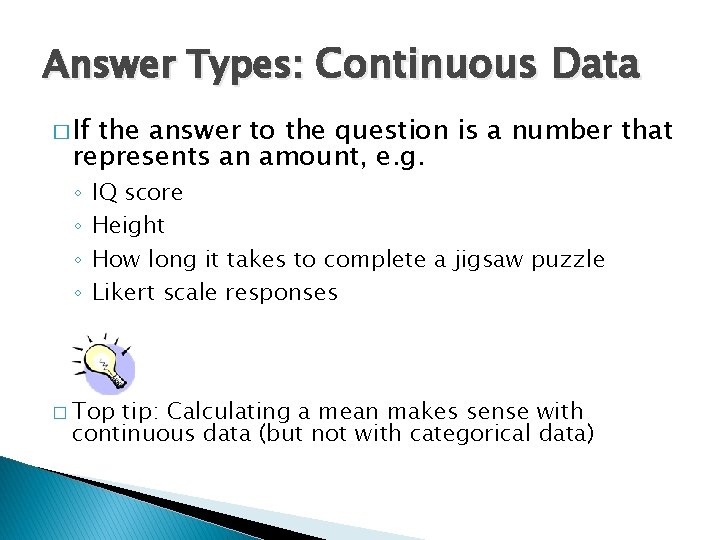 Answer Types: Continuous Data � If the answer to the question is a number