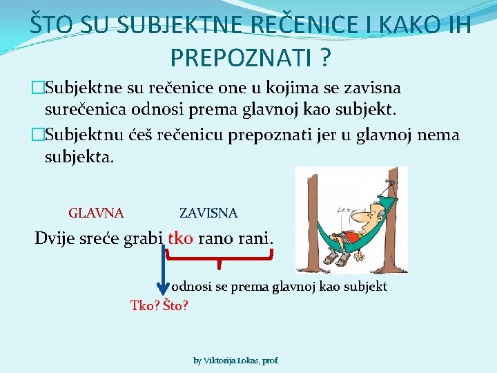 ŠTO SU SUBJEKTNE REČENICE I KAKO IH PREPOZNATI ? �Subjektne su rečenice one u