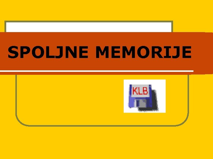 SPOLJNE MEMORIJE 